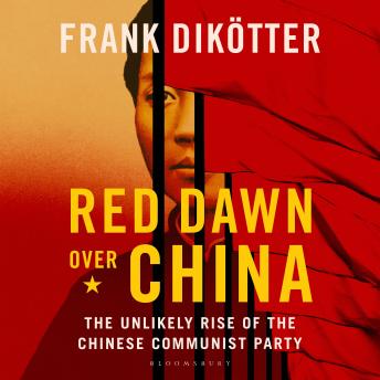 Red Dawn Over China: How Communism Conquered a Quarter of Humanity