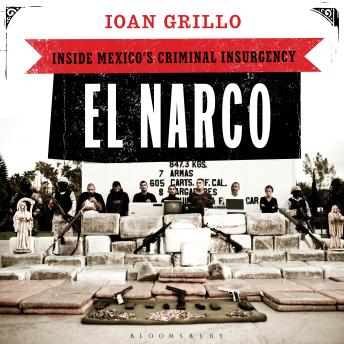 El Narco: Inside Mexico's Criminal Insurgency