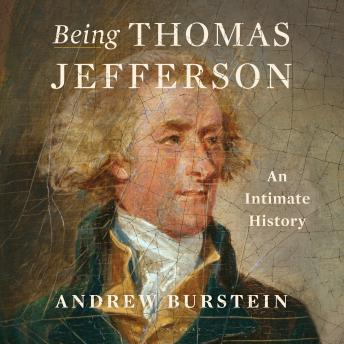 Being Thomas Jefferson: An Intimate History