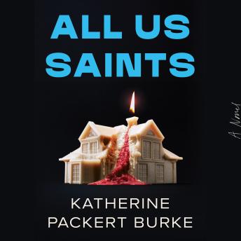 All Us Saints: A Novel