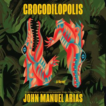 Crocodilopolis: A Novel
