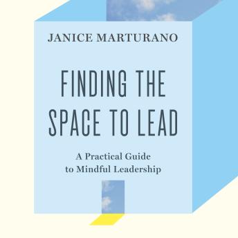 Finding the Space to Lead: A Practical Guide to Mindful Leadership