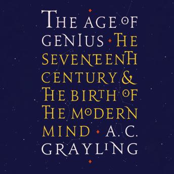 The Age of Genius: The Seventeenth Century and the Birth of the Modern Mind