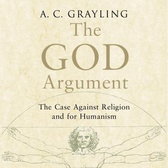 The God Argument: The Case Against Religion and for Humanism