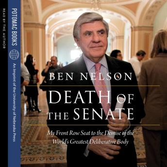Death of the Senate: My Front Row Seat to the Demise of the World's Greatest Deliberative Body