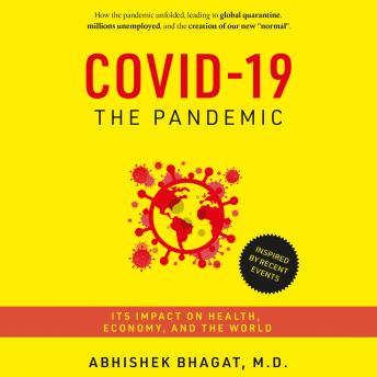 COVID-19 THE PANDEMIC: ITS IMPACT ON HEALTH, ECONOMY, AND THE WORLD