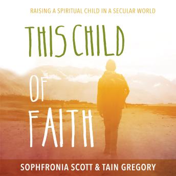 This Child of Faith: Raising a Spiritual Child in a Secular World