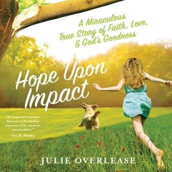 Hope Upon Impact: A Miraculous, True Story of Faith, Love, and God's Goodness