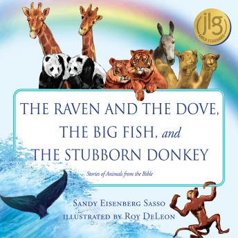 The Raven and the Dove, The Big Fish, and The Stubborn Donkey: Stories of Animals from the Bible