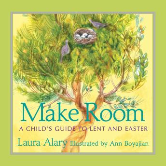 Make Room: A Child's Guide to Lent and Easter — Part of the 'Circle of Wonder' Series