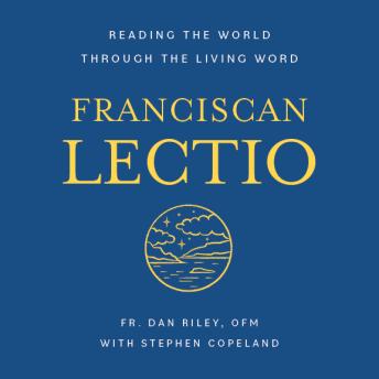 Franciscan Lectio: Reading the World Through the Living Word