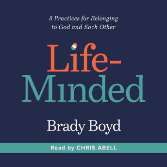 Life-Minded: 8 Practices for Belonging to God and Each Other