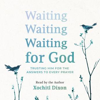 Waiting for God: Trusting Him for the Answers to Every Prayer