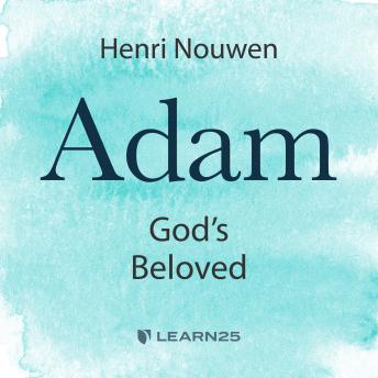 Adam: God's Beloved, Audio book by Henri Nouwen