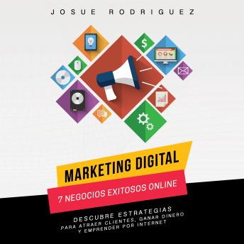 Marketing Digital: 7 Negocios Exitosos Online: Descubre estrategias para atraer clientes,  ganar dinero y emprender por Internet