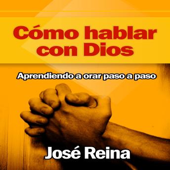 [Spanish] - Como Hablar con Dios: Aprendiendo a orar paso a paso