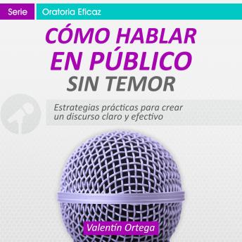 [Spanish] - Cómo Hablar en Público sin Temor: Estrategias prácticas para crear un discurso claro y efectivo