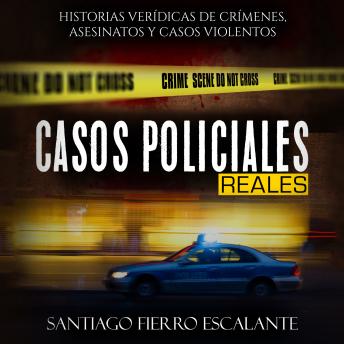 [Spanish] - Casos Policiales Reales: Historias Verídicas de Crímenes, Asesinatos y Casos Violentos