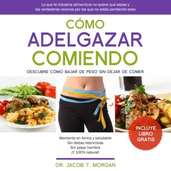[Spanish] - Cómo Adelgazar Comiendo: Descubre Cómo Bajar de Peso Sin Dejar de Comer