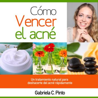 [Spanish] - Cómo Vencer el Acné: Un tratamiento natural para deshacerte del acné rápidamente