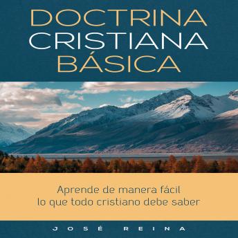 [Spanish] - Doctrina Cristiana Básica: Aprende de manera fácil lo que todo cristiano debe saber