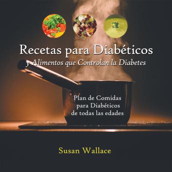 [Spanish] - Recetas para Diabéticos y Alimentos que Controlan la Diabetes: Plan de Comidas para Diabéticos de Todas Las Edades Que Deseen una Dieta Saludable