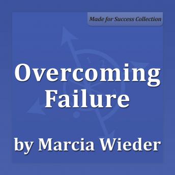 Overcoming Failure: Never Let Fear Stop You Again