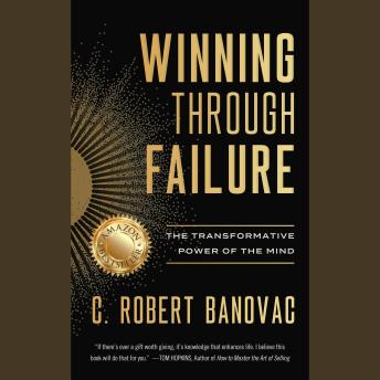 Listen to Winning Through Failure: The Transformative Power of The Mind by C. Robert Banovac episode artwork