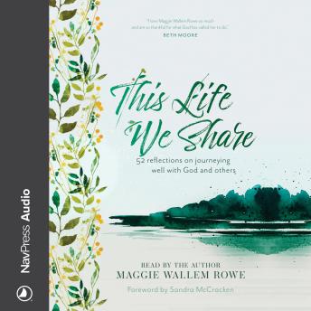 This Life We Share: 52 Reflections on Journeying Well with God and Others