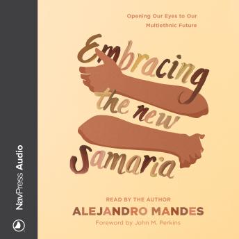 Embracing the New Samaria: Opening Our Eyes to Our Multiethnic Future