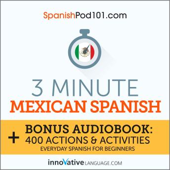 3-Minute Mexican Spanish: Everyday Spanish for Beginners, Audio book by Innovative Language Learning