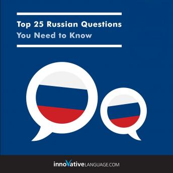 Download Top 25 Russian Questions You Need to Know by Innovative Language Learning