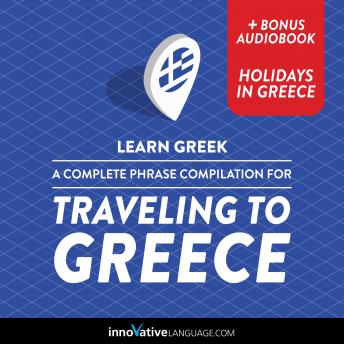 Download Learn Greek: A Complete Phrase Compilation for Traveling to Greece by Innovative Language Learning