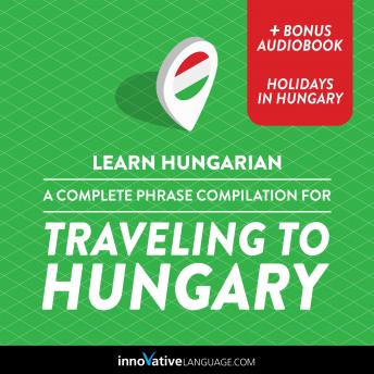 Download Learn Hungarian: A Complete Phrase Compilation for Traveling to Hungary by Innovative Language Learning