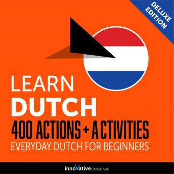 Everyday Dutch for Beginners - 400 Actions & Activities, Innovative Language Learning