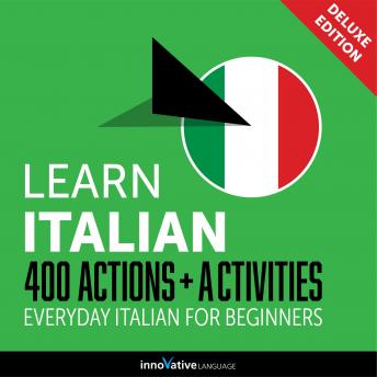 Everyday Italian for Beginners - 400 Actions & Activities, Innovative Language Learning