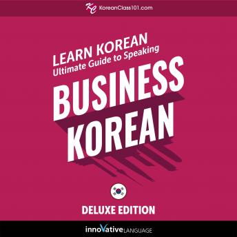 Download Learn Korean: Ultimate Guide to Speaking Business Korean for Beginners (Deluxe Edition) by Innovative Language Learning