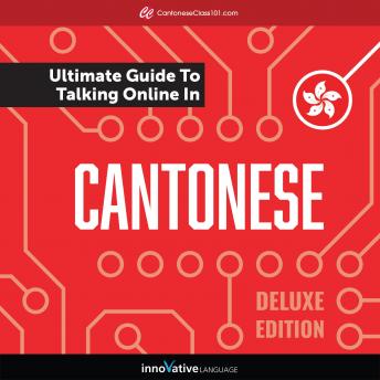 Learn Cantonese: The Ultimate Guide to Talking Online in Cantonese (Deluxe Edition)