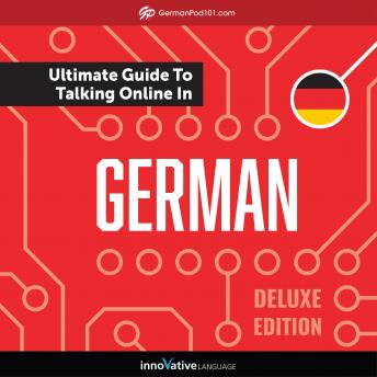 Learn German: The Ultimate Guide to Talking Online in German (Deluxe Edition)