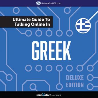 Learn Greek: The Ultimate Guide to Talking Online in Greek (Deluxe Edition)