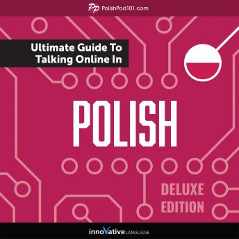 Learn Polish: The Ultimate Guide to Talking Online in Polish (Deluxe Edition)