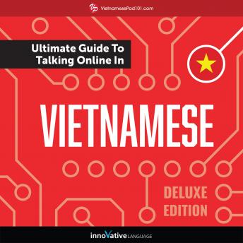 Learn Vietnamese: The Ultimate Guide to Talking Online in Vietnamese (Deluxe Edition), Innovative Language Learning