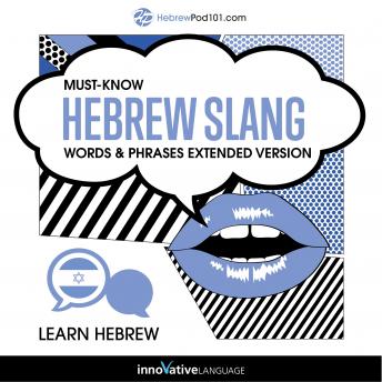 Download Learn Hebrew: Must-Know Hebrew Slang Words & Phrases (Extended Version) by Innovative Language Learning