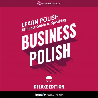 Learn Polish: Ultimate Guide to Speaking Business Polish for Beginners (Deluxe Edition)