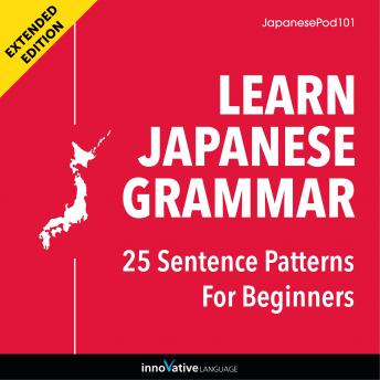Learn Japanese Grammar: 25 Sentence Patterns for Beginners (Extended Version)