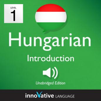 Learn Hungarian - Level 1: Introduction to Hungarian, Volume 1: Volume 1: Lessons 1-25