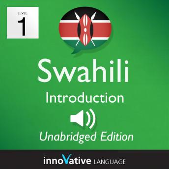 Learn Swahili - Level 1 Introduction to Swahili, Volume 1: Volume 1: Lessons 1-25