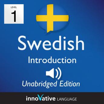 Learn Swedish - Level 1 Introduction to Swedish, Volume 1: Volume 1: Lessons 1-25
