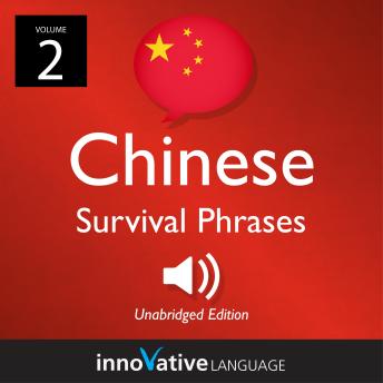 Learn Chinese: Chinese Survival Phrases, Volume 2: Lessons 31-59