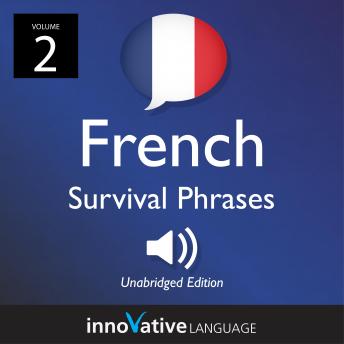Learn French: French Survival Phrases, Volume 2: Lessons 26-50, Innovative Language Learning